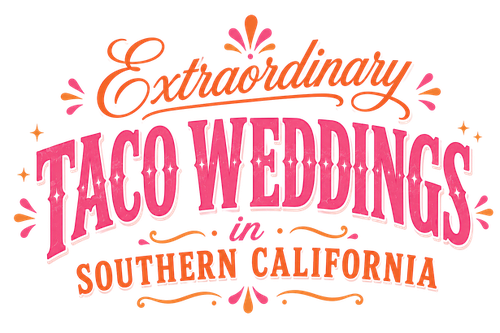 Extraordinary Taco Weddings in Southern California